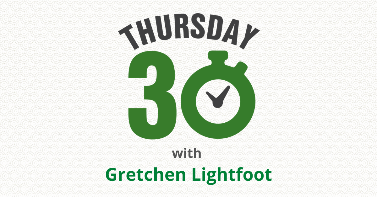 Thursday 30 with Gretchen