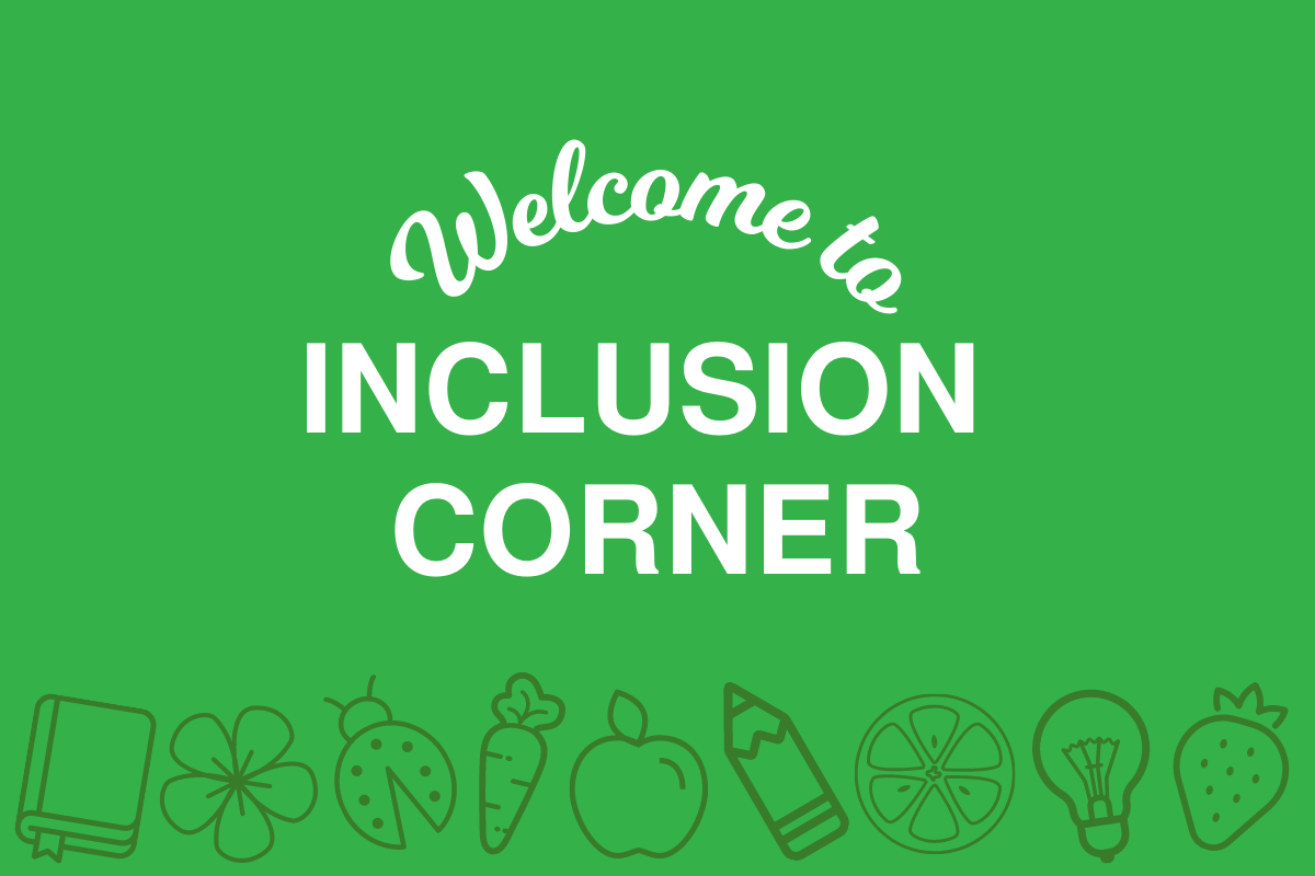 Welcome to Inclusion Corner